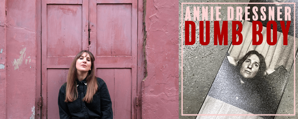 Annie Dressner – Dumb&nbsp;Boy